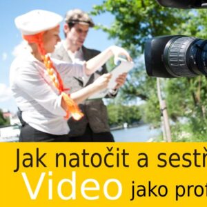VIDEO MAKING online kurz: Jak natočit a sestříhat video